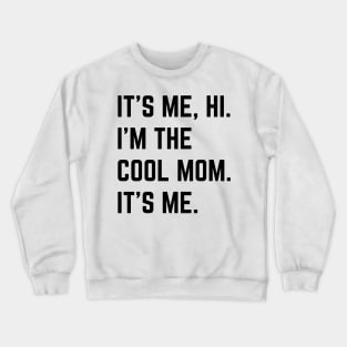 It's Me Hi I'm The Cool Mom It's Me v2 Crewneck Sweatshirt